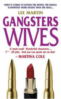 Gangsters Wives - Lee Martin