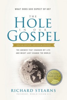 The Hole in Our Gospel Special Edition: What Does God Expect of Us? the Answer That Changed My Life and Might Just Change the World - Richard Stearns, Tommy Cresswell