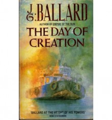 The Day Of Creation - J.G. Ballard