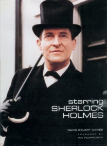 Starring Sherlock Holmes: A Century of the Master Detective on Screen - David Stuart Davies