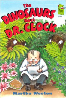 The Dinosaurs Meet Dr. Clock - Martha Weston