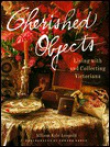 Cherished Objects - Allison Kyle Leopold, Lauren Shakely, Edward Addeo