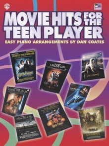 Movie Hits for the Teen Player: Easy Piano - Dan Coates