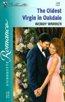 The Oldest Virgin in Oakdale - Wendy Warren