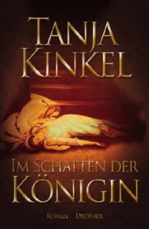 Im Schatten der Königin - Tanja Kinkel