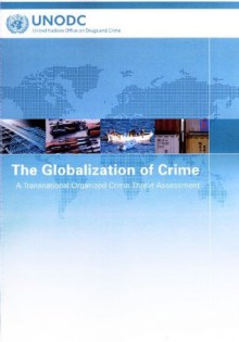 The Globalization of Crime: A Transnational Organized Crime Threat Assessment - UNODC, United Nations