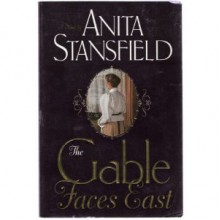 The Gable Faces East - Anita Stansfield