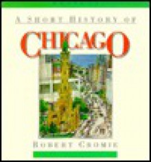 Short History of Chicago - Robert Cromie