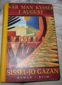 Når man kysser i august - Sissel-Jo Gazan