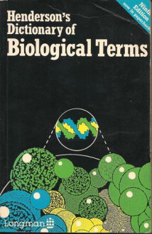 Henderson's Dictionary of Biological Terms - Eleanor Lawrence