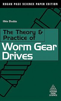 The Theory and Practice of Worm Gear Drives - Giovanni De Micheli, Ils Duds, Il S Dud S