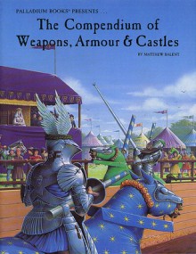 The Compendium of Weapons Armour and Castles - Matthew Balent