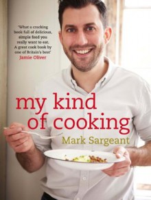 My Kind of Cooking - Mark Sargeant