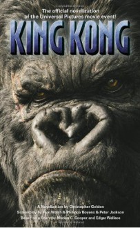 King Kong - Christopher Golden, Merian C. Cooper, Edgar Wallace, Philippa Boyens, Peter Jackson