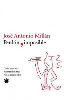 Perdon, Imposible / Imposible Forgiveness (Spanish Edition) - José Antonio Millán