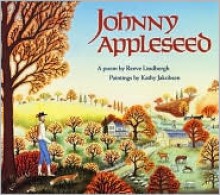 Johnny Appleseed: A Poem - Reeve Lindbergh, Kathy Jakobsen