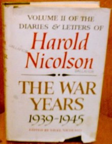 The War Years, 1939-1945, Volume II: Diaries and Letters. - Nigel Nicolson, Harold Nicolson