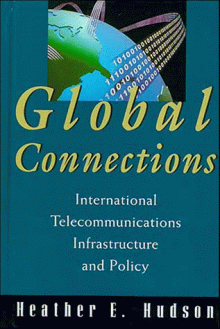 Global Connections: International Telecommunications Infrastructure And Policy - Heather E. Hudson