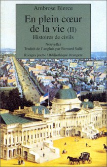 En plein coeur de la vie 2: Histoires de civils - Ambrose Bierce