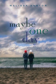 Maybe One Day - Melissa Kantor