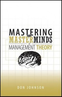 Mastering the Masterminds of Management Theory - Don Johnson