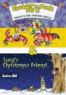 Bladderwrack Park & Lucy's Christmas Friend: And Lucy's Christmas Friend - Andrew Hall