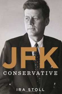 JFK, Conservative - Ira Stoll