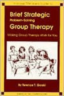 Problem- Solving Group Therapy: A Group Member's Guide For Getting The Most Out Of Group Therapy - Terence T. Gorski