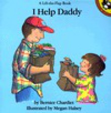 I Help Daddy - Bernice Chardiet