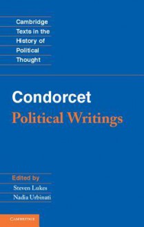 Condorcet: Political Writings - Nicolas de Condorcet, Steven Lukes, Nadia Urbinati