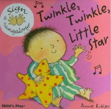 Sign and Sing Along: Twinkle, Twinkle Little Star - Annie Kubler