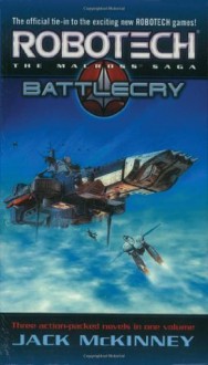 Robotech: The Macross Saga: Battle Cry - Jack McKinney