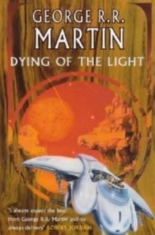 Dying Of The Light - George R.R. Martin