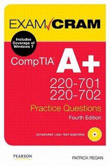 Comptia A+ 220-701 and 220-702 Practice Questions Exam Cram - Patrick T. Regan