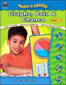 Math in Action: Graphs, Data & Chance - Bev Dunbar, Teacher Created Resources