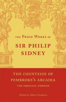 The Countesse of Pembroke's 'Arcadia': Volume 4: Being the Original Version - Philip Sidney