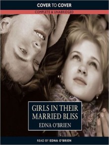 Girls in their Married Bliss: Country Girls Trilogy, Book 1 (MP3 Book) - Edna O'Brien