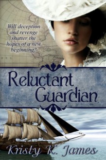 Reluctant Guardian - Kristy K. James