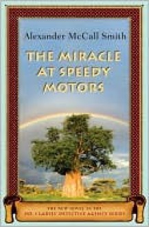 The Miracle at Speedy Motors (The No. 1 Ladies' Detective Agency Series #9) - Alexander McCall Smith