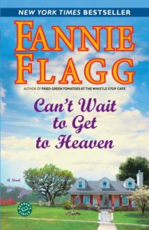 Can't Wait to Get to Heaven - Fannie Flagg