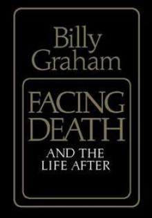 Facing Death - Billy Graham