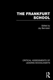 The Frankfurt School: Critical Assessments - J.M. Bernstein