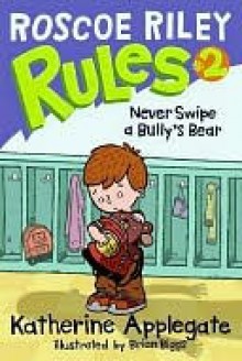 Never Swipe a Bully's Bear - Katherine Applegate, Brian Biggs