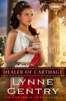 Healer of Carthage - Lynne Gentry