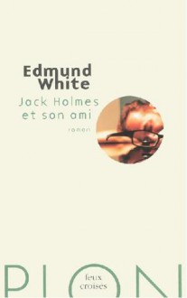 Jack Holmes et son ami - Edmund White