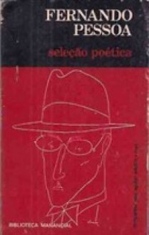 Seleção Poética. Fernando Pessoa. - Fernando Pessoa