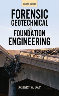 Forensic Geotechnical and Foundation Engineering - Robert Day