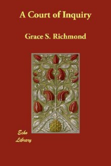 A Court of Inquiry - Grace S. Richmond