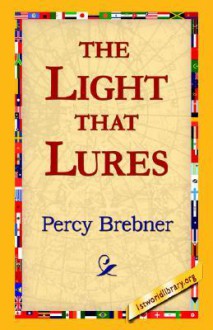 The Light That Lures - Percy James Brebner