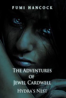 The Adventures of Jewel Cardwell: Hydra's Nest - Fumi Hancock